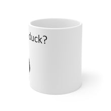 Load image into Gallery viewer, What The Duck? (Mug)
